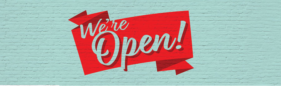 We're Open!